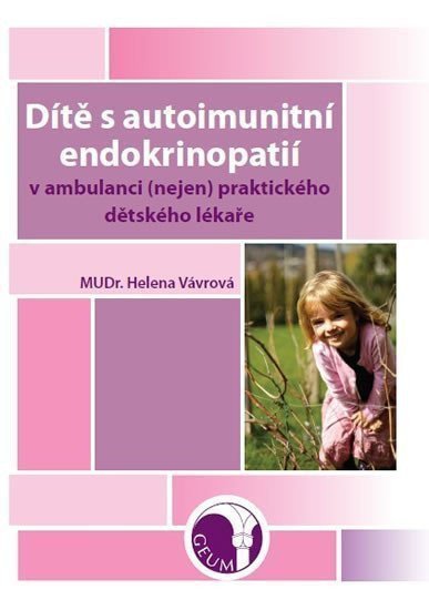 Dítě s autoimunitní endokrinopatií v ambulanci nejen praktického dětského lékaře – Vávrová Helena