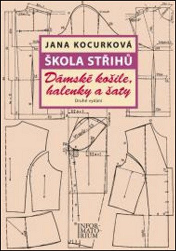 Škola střihů - Dámské košile halenky a šaty – Kocurková Jana