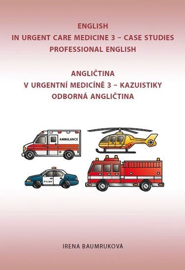 Angličtina v urgentní medicíně 3 English in Urgent Care Medicine 3 – Baumruková Irena