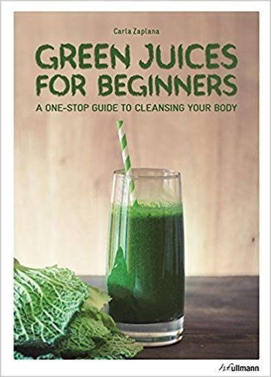 Green Juices for Beginners A One-Stop Guide to Cleansing Your Body – Zaplana Carla