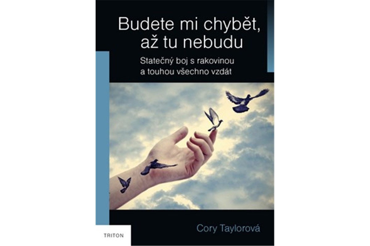 Budete mi chybět až tu nebudu - Skutečný boj s rakovinou a touhou všechno vzdát – Taylor Cory