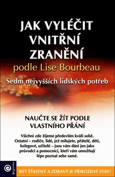 Jak vyléčit vnitřní zranění podle Lise Bourbeau - Sedm nejvyšších lidských potřeb – Bourbeau Lise