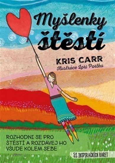 Myšlenky štěstí - Rozhodni se pro štěstí a rozdávej ho všude kolem sebe - 52 inspiračních karet – Carr Kriss