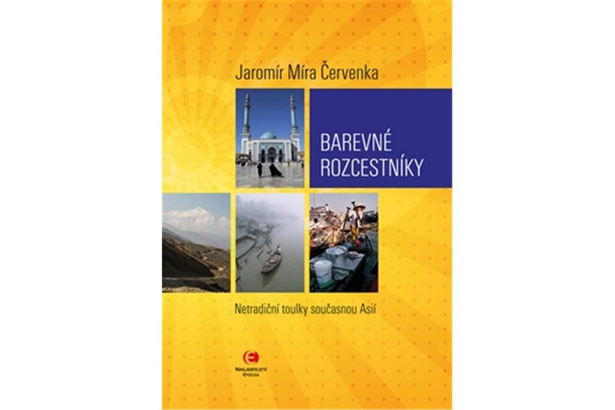 Barevné rozcestníky - Netradiční toulky současnou Asií – Červenka Jaromír Míra
