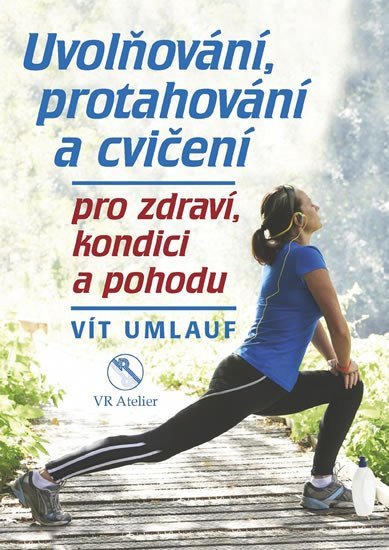 Uvolňování protahování a cvičení pro zdraví kondici a pohodu – Umlauf Vít
