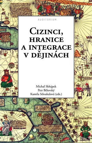 Cizinci hranice a integrace v dějinách – Skřejpek Michal