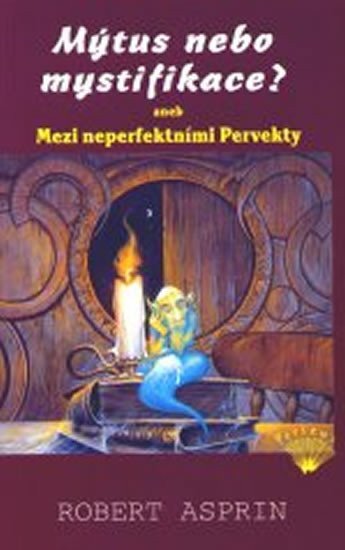 Mýtus nebo mystifikace aneb Mezi neperfektními Pervekty – Asprin Robert