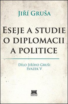 Eseje a studie o diplomacii a politice – Gruša Jiří