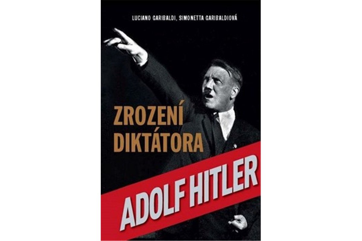 Zrození diktátora Adolf Hitler – Garibaldi Luciano