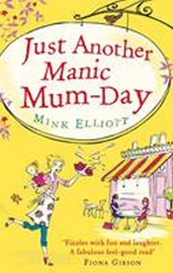 Just Another Manic Mum-Day – Elliottová Mink