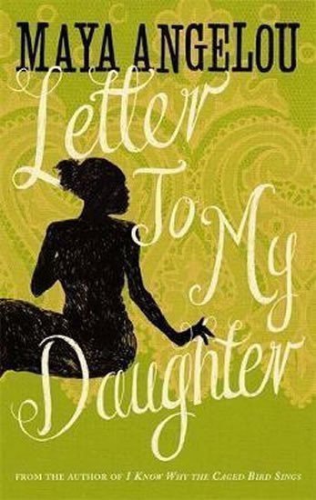 Letter to My Daughter – Angelou Maya