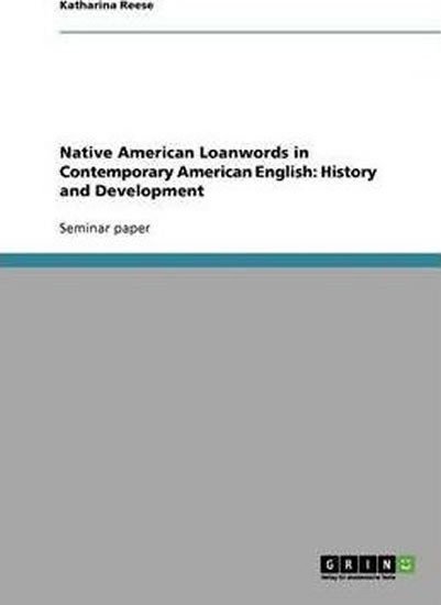 Native American Loanwords in Contemporary American English History and Development – Reese Katharina