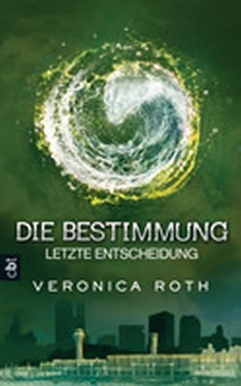 Die Bestimmung 03 - Letzte Entscheidung Band 3 – Rothová Veronica