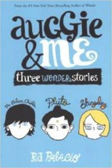 Auggie & Me Three Wonder Stories – Palaciová R. J. (2015)