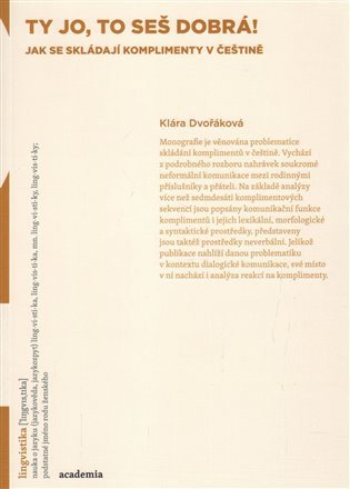 Ty jo to seš dobrá - Jak se skládají komplimenty v češtině – Dvořáková Klára