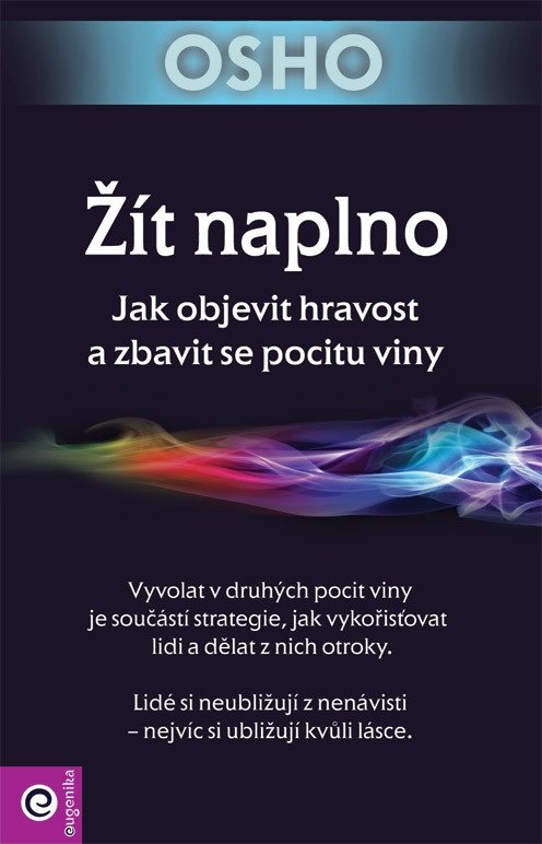 Žít naplno - Jak objevit hravost a zbavit se pocitu viny – Osho