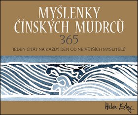 Myšlenky čínských mudrců 365 - Jeden citát na každý den od největších myslitelů – Exleyová Helen