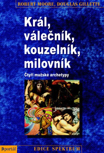 Král Válečník Kouzelník Milovník – Moore Robert J