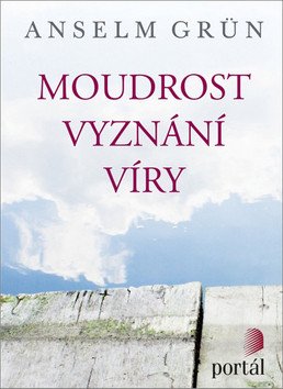 Moudrost vyznání víry – Grün Anselm