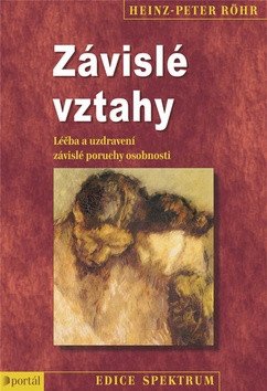 Závislé vztahy - Léčba a uzdravení závislé poruchy osobnosti – Röhr Heinz-Peter