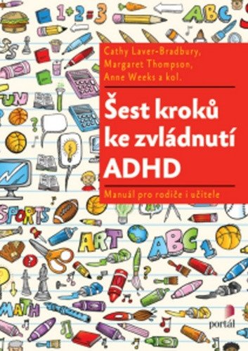 Šest kroků ke zvládnutí ADHD - Manuál pro rodiče i učitele – Laver-Bradbury Cathy