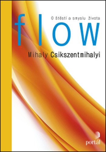 Flow - O štěstí a smyslu života – Csikszentmihalyi Mihaly