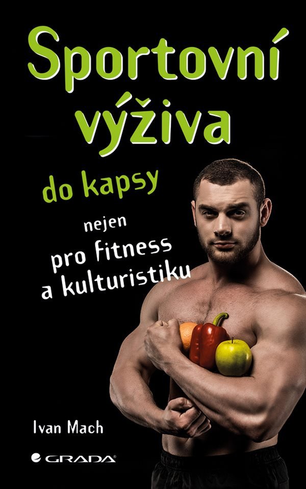Sportovní výživa do kapsy nejen pro fitness a kulturistiku – Mach Ivan
