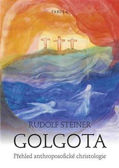 Golgota - Přehled anthroposofické christologie – Steiner Rudolf