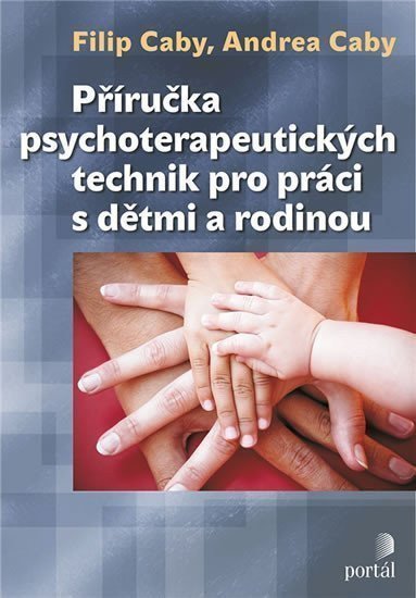 Příručka psychoterapeutických technik pro práci s dětmi a rodinou – Caby Filip