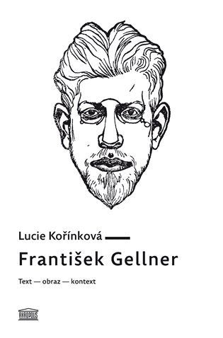 František Gellner Text – obraz – kontext – Kořínková Lucie