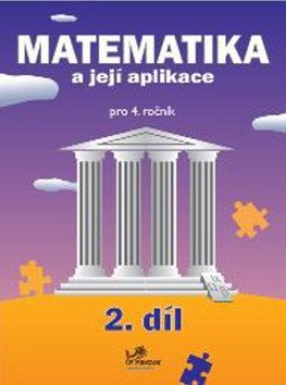Matematika a její aplikace pro 4 ročník 2 díl - 4 ročník – group of authors