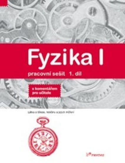 Fyzika I - Pracovní sešit 1 díl - S komentářem pro učitele – Molnár Josef