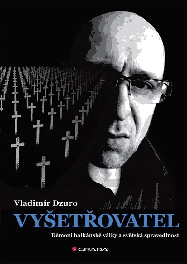 Vyšetřovatel - Démoni balkánské války a světská spravedlnost – Dzuro Vladimír