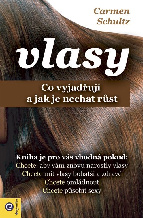 Vlasy - Co vyjadřují a jak je nechat růst – Schultz Carmen