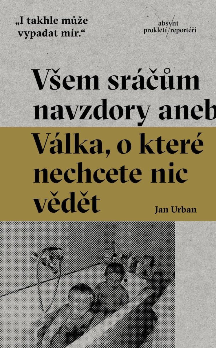 Všem sráčům navzdory aneb Válka o které nechcete nic vědět – Urban Jan