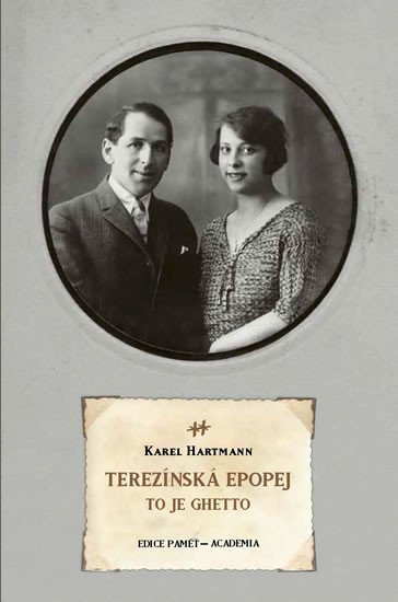 Terezínská epopej - To je ghetto – Hartmann Karel