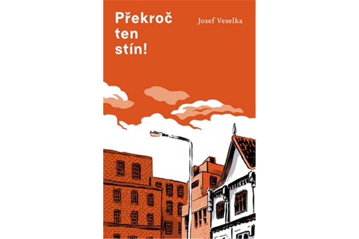 Překroč ten stín – Veselka Josef