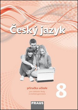 Český jazyk 8 pro ZŠ a víceletá gymnázia - příručka učitele – group of authors