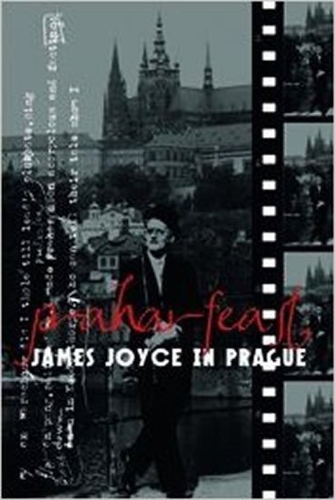 Praharfeast - James Joyce in Prague – Groden Michael