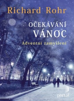Očekávání Vánoc - Adventní zamyšlení – Rohr Richard