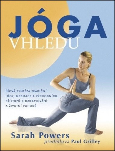 Jóga vhledu - Nová syntéza tradiční jógy meditace a východních přístupů k uzdravování a životní pohodě – Powers Sarah