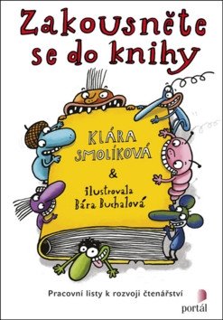 Zakousněte se do knihy - Pracovní listy k rozvoji čtenářství – Smolíková Klára