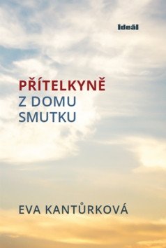 Přítelkyně z domu smutku – Kantůrková Eva