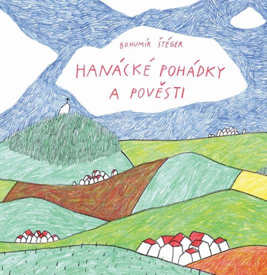Hanácké pohádky a pověsti – Štéger Bohumír
