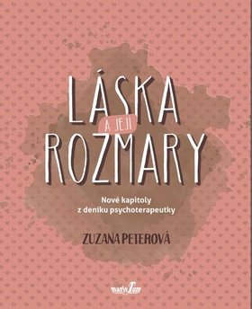 Láska a její rozmary - Nové kapitoly z deníku psychoterapeutky – Peterová Zuzana
