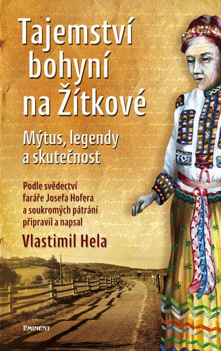 Tajemství bohyní na Žítkové - Mýtus legendy a skutečnost – Hela Vlastimil