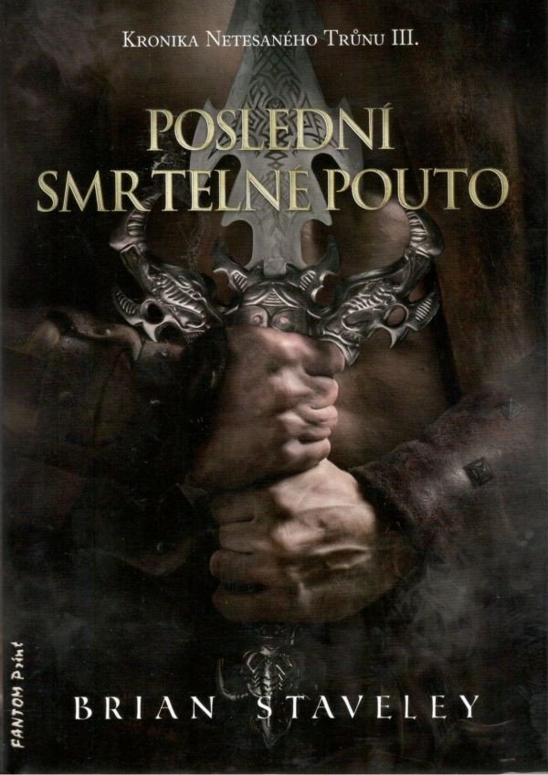 Kronika Netesaného trůnu III - Poslední smrtelné pouto – Staveley Brian