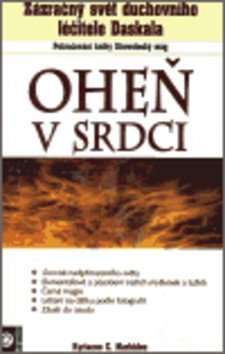 Oheň v srdci - Zázračný svět duchovního léčitele Daskala – Markides Kyriacos C