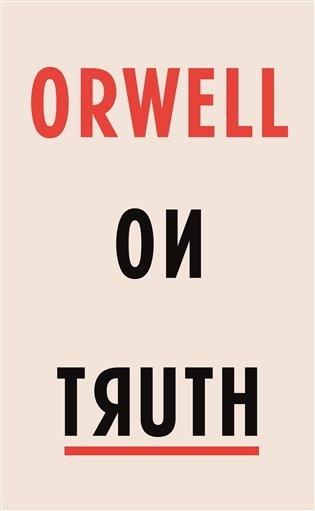 Orwell on Truth – Orwell George