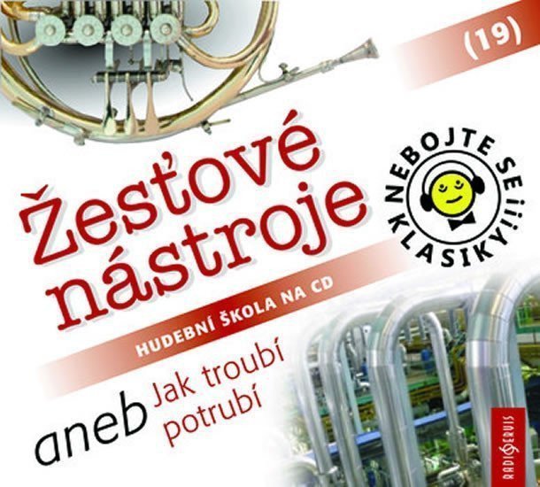 Nebojte se klasiky 19 Žesťové nástroje aneb Jak troubí potrubí - CD